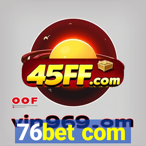 76bet com